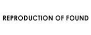 REPRODUCTION OF FOUND